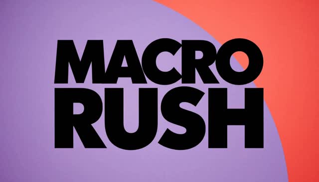 35 MACRO RUSH:मैक्रो से पीछे हटना
