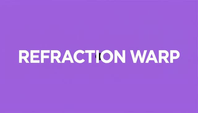 64 REFRACTION WARP:अपवर्तन लेंस से विकृति